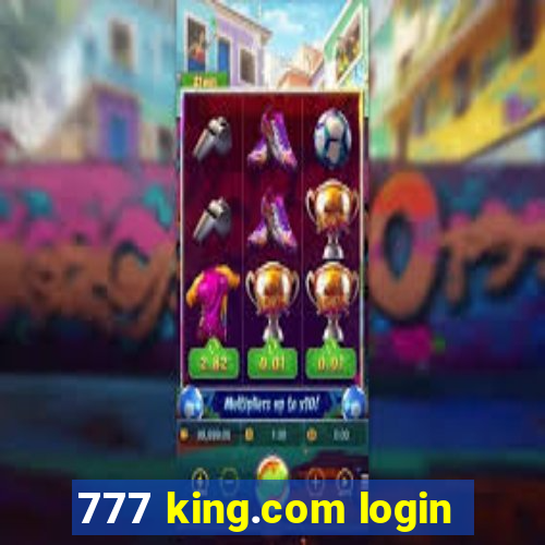 777 king.com login